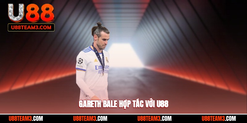 Gareth Bale hợp tác với U88