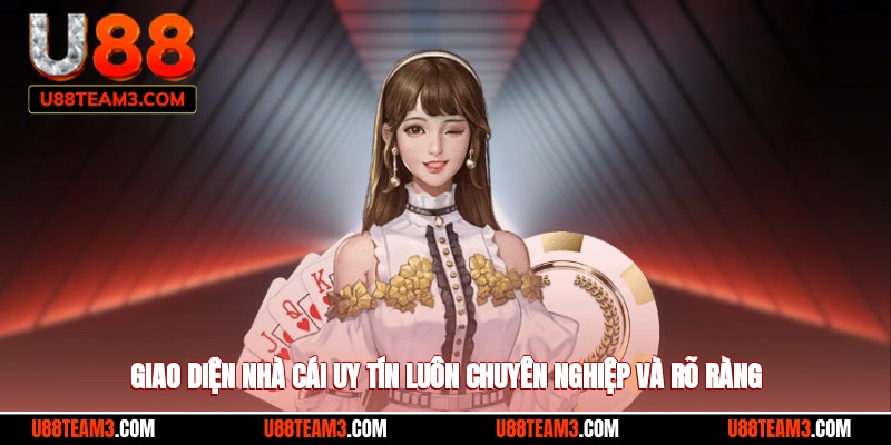 Giao diện nhà cái uy tín luôn chuyên nghiệp và rõ ràng